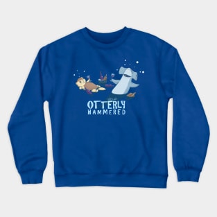 Otterly Hammered Crewneck Sweatshirt